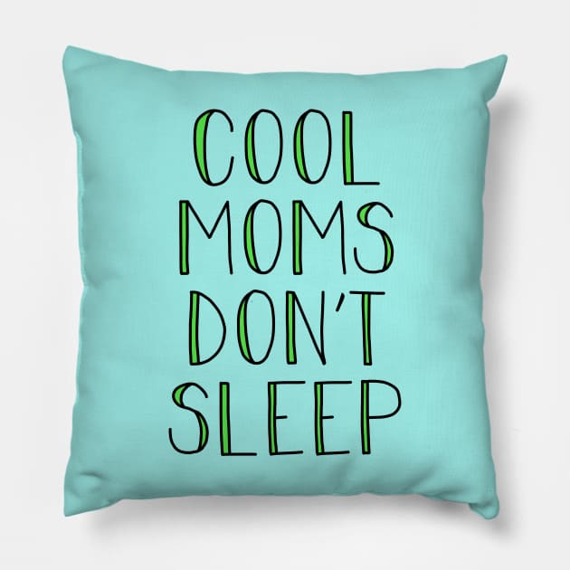 COOL MOMS DON'T SLEEP Pillow by CauseForTees