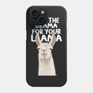 Save The Drama For Your Llama Phone Case