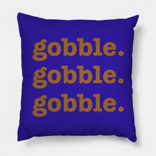 Gobble Thanksgiving Funny Turkey Day Pillow