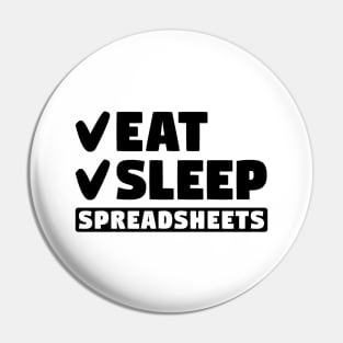 Eat, sleep, spreadsheets Pin