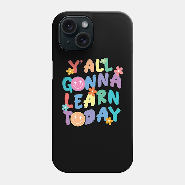 Y'all Gonna Learn Today Phone Case by storyofluke