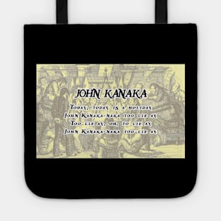 Shanty Man Shirt with John Kanaka Lyrics on back Tote