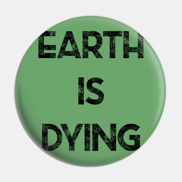 Earth is Dying Pin by renzkarlo