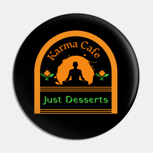 Karma Cafe - Just Desserts Pin