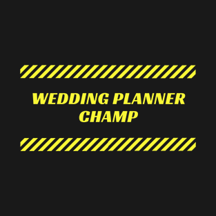 Wedding Planner Champ T-Shirt