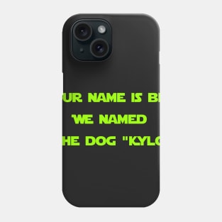 We named the dog "Kylo." Phone Case