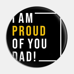 I am proud of you dad Pin