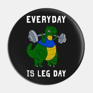 Everyday Is Leg Day T-rex Shirt For Gymer Pin