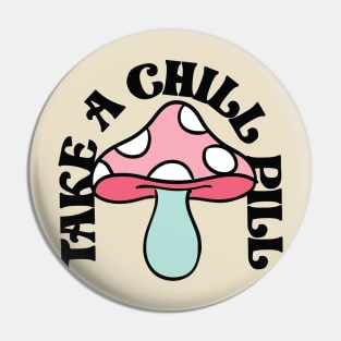 Take a chill pill Pin