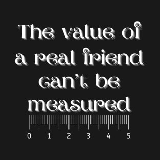 The value of friendship T-Shirt