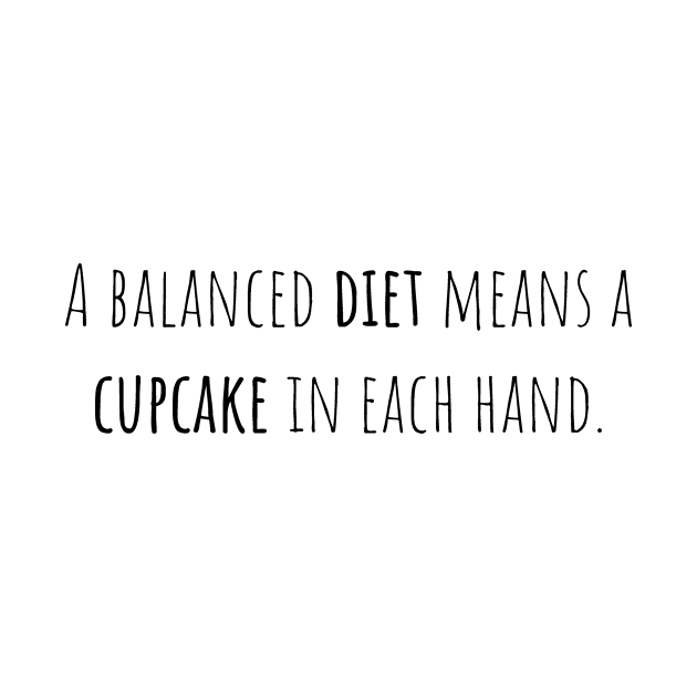 Balanced diet cupcake - Saying - Funny by maxcode