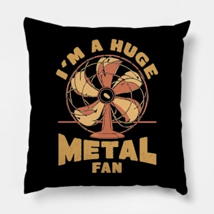 I'm A Huge Metal Fan. Heavy Metal Pillow