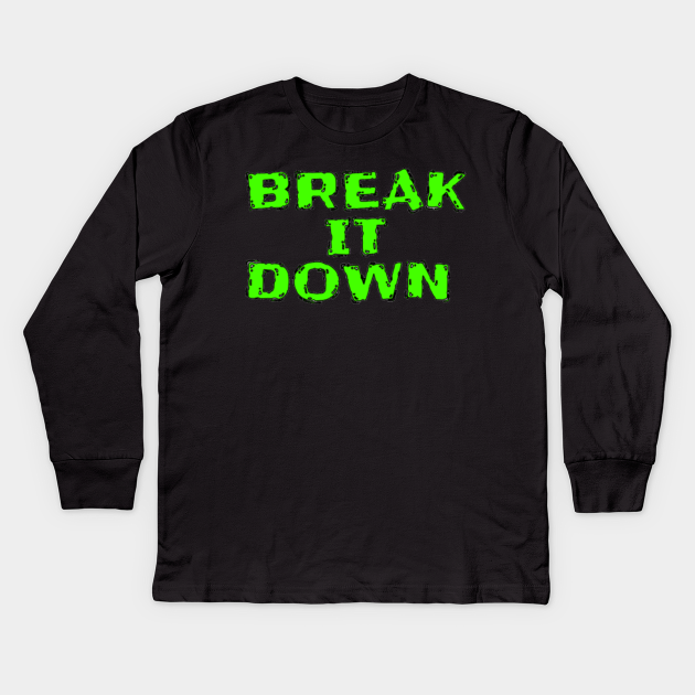 Dx Break It Down Dx Kids Long Sleeve T Shirt Teepublic Dx Break It Down Dx Kids Long Sleeve T Shirt Teepublic