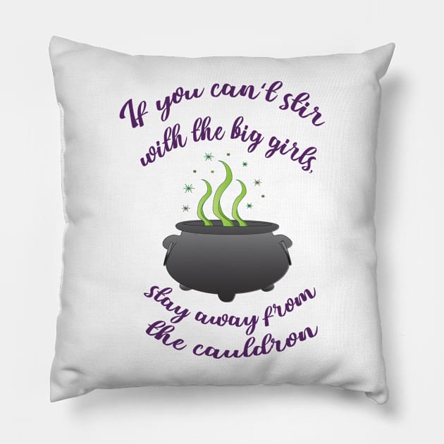 If you can't stir with the big girls, stay away from the cauldron Pillow by calliew1217