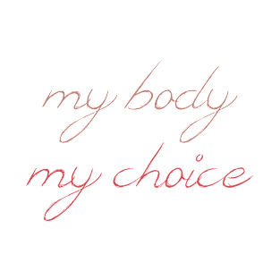 My Body, My Choice T-Shirt