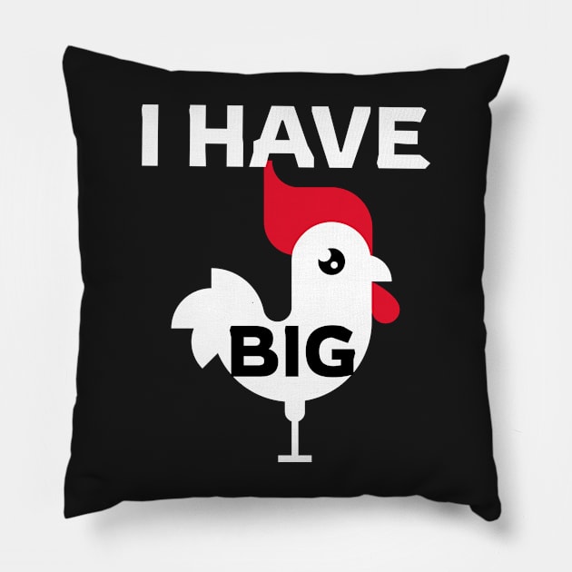 I Have Big Rooster Pillow by Light79