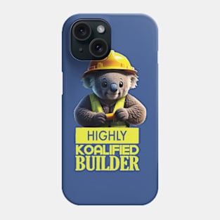 Just a Highly Koalified Builder Koala 2 Phone Case