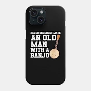 Never Underestimate An Old Man With A Banjo Phone Case