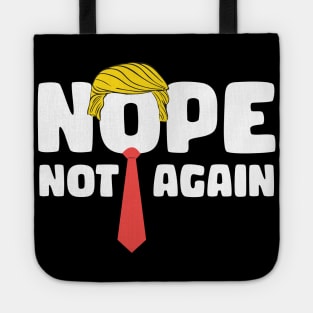 Nope Not Again Funny Trump gift for woman and men Tote