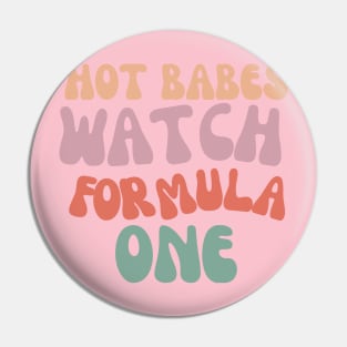 Hot babes watch Forumula 1, F1 funny graphic tee,Formula 1,Racing Fan Gift Pin