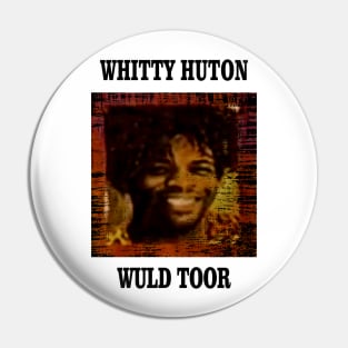 Whitty Huton Wuld Toor Pin