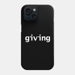 Giving Minimal Typography White Text Phone Case