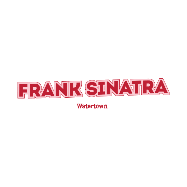 Frank Sinatra Watertown by PowelCastStudio