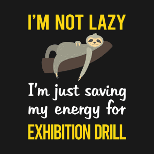 Funny Lazy Exhibition Drill T-Shirt