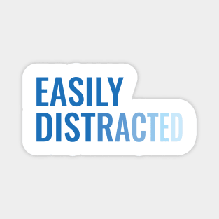 Easily distracted - fading text Magnet