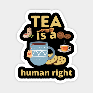 Tea is a human right Magnet