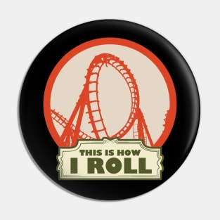 This is How i Roll - Roller Coaster Fan Pin