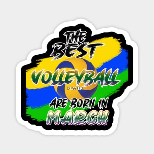 The Best Volleyball Player are Born in March Magnet