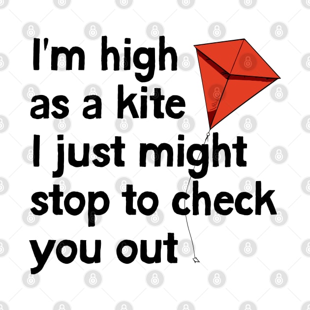 I'm high as a kite by DrumRollDesigns