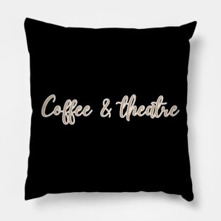 Coffee And Theatre Pillow