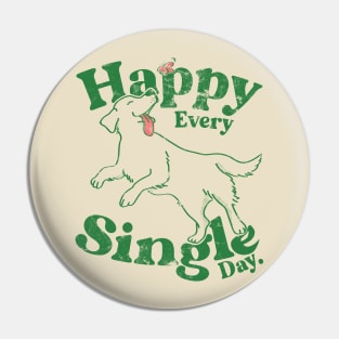 Retro Funny Silly Golden Retriever Happy Every Single Day Pin