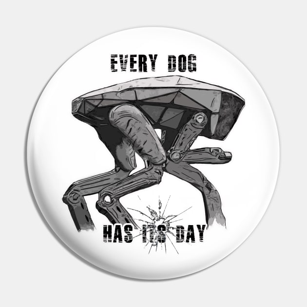 Every Dog Has Its Day Pin by DevanGill