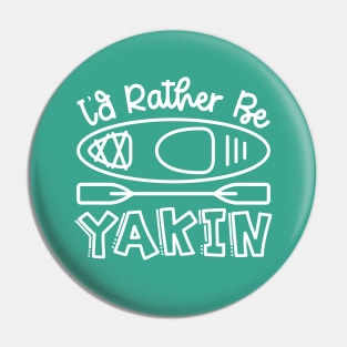 I'd Rather Be Yakin' Kayaking Funny Pin