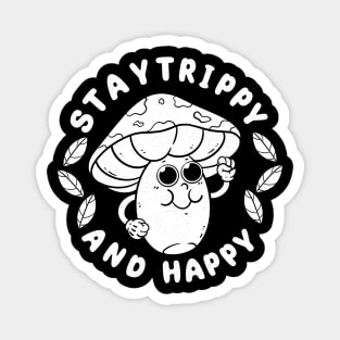 Stay Trippy and Happy Magnet