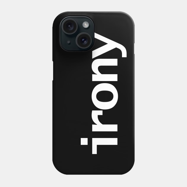 Irony Minimal Typography White Text Phone Case by ellenhenryart