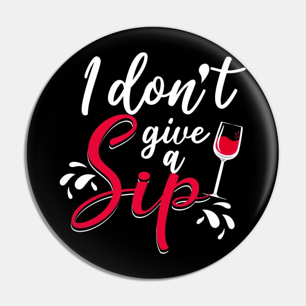 I don't give a sip Pin by Tianna Bahringer