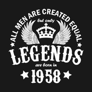 All Men are Created Equal But Only Legends are Born in 1958 T-Shirt