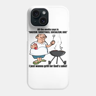 I Just Wanna Grill - Political, Meme Phone Case