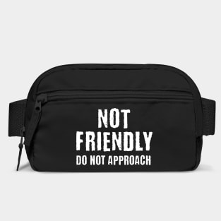 Not Friendly, Do Not Approach funny sarcastic design Bag