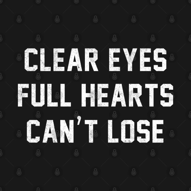 Clear Eyes Full Hearts Can't Lose by BodinStreet