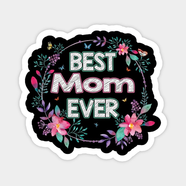 Best Mom Ever Floral Design Mother's Day Gift Magnet by flandyglot