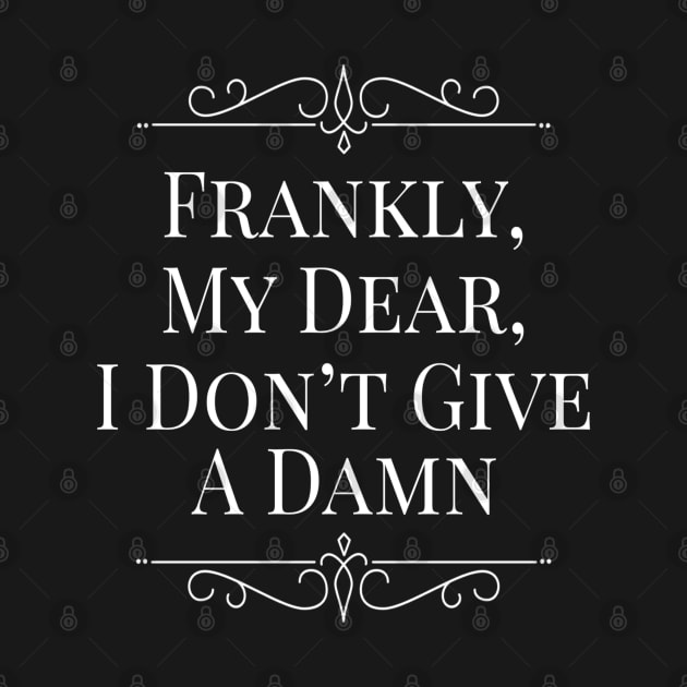 Frankly My Dear I Don’t Give a Damn by RetroSalt