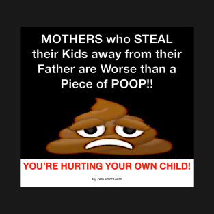 Some Mothers are Worse than Poop T-Shirt