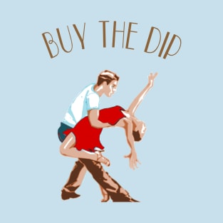 BUY THE DIP T-Shirt