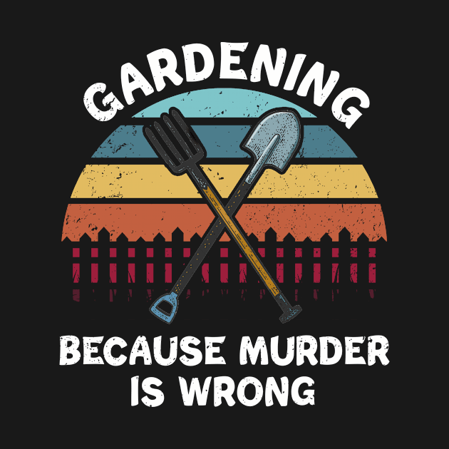 Vintage Gardening Because Murder Is Wrong by Biden's Shop