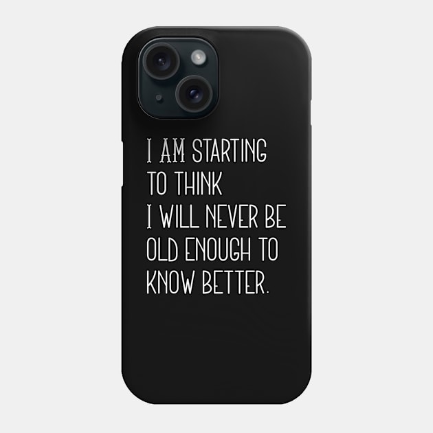 I Am Starting To Think Phone Case by CreativeJourney